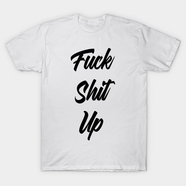 Fuck Shit Up Newspaper Cut Quote Gift T-Shirt by MrTeee